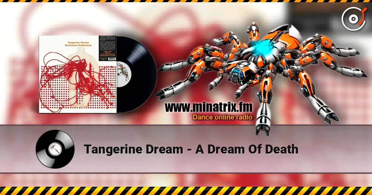 Tangerine Dream - A Dream Of Death жоғары сапада онлайн тыңдау | Minatrix.FM