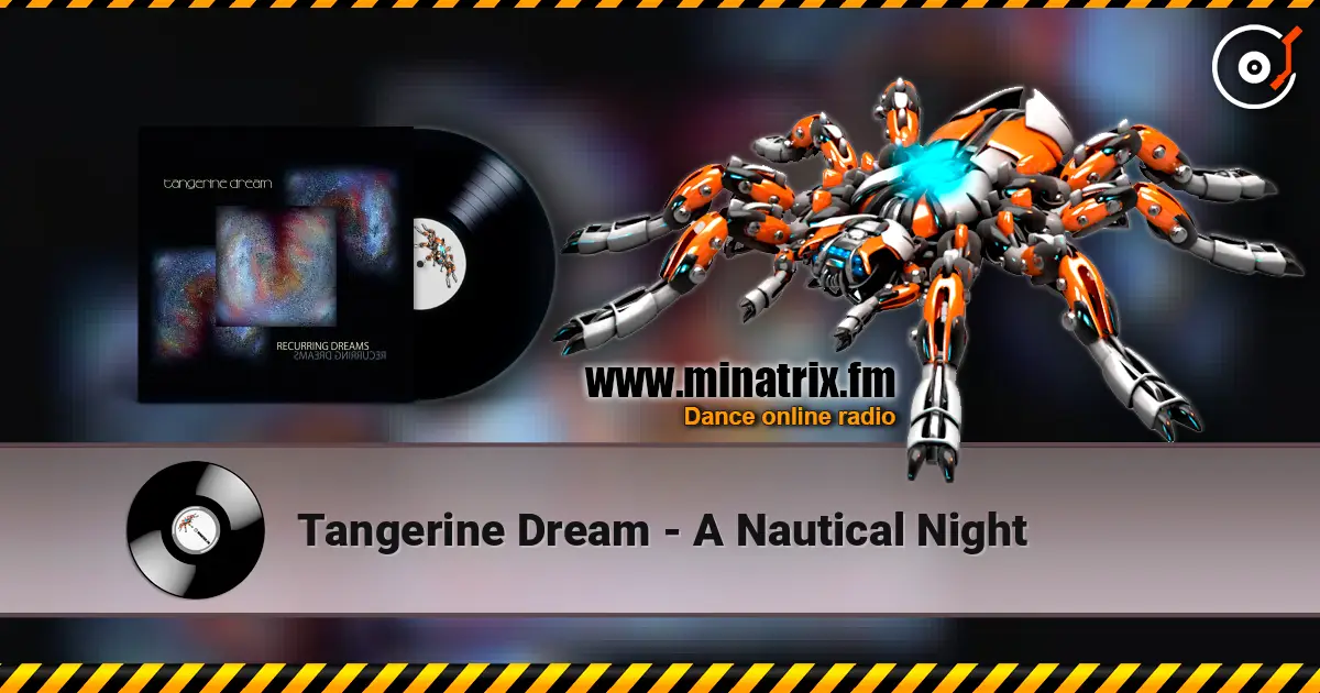 Tangerine Dream - A Nautical Night жоғары сапада онлайн тыңдау | Minatrix.FM