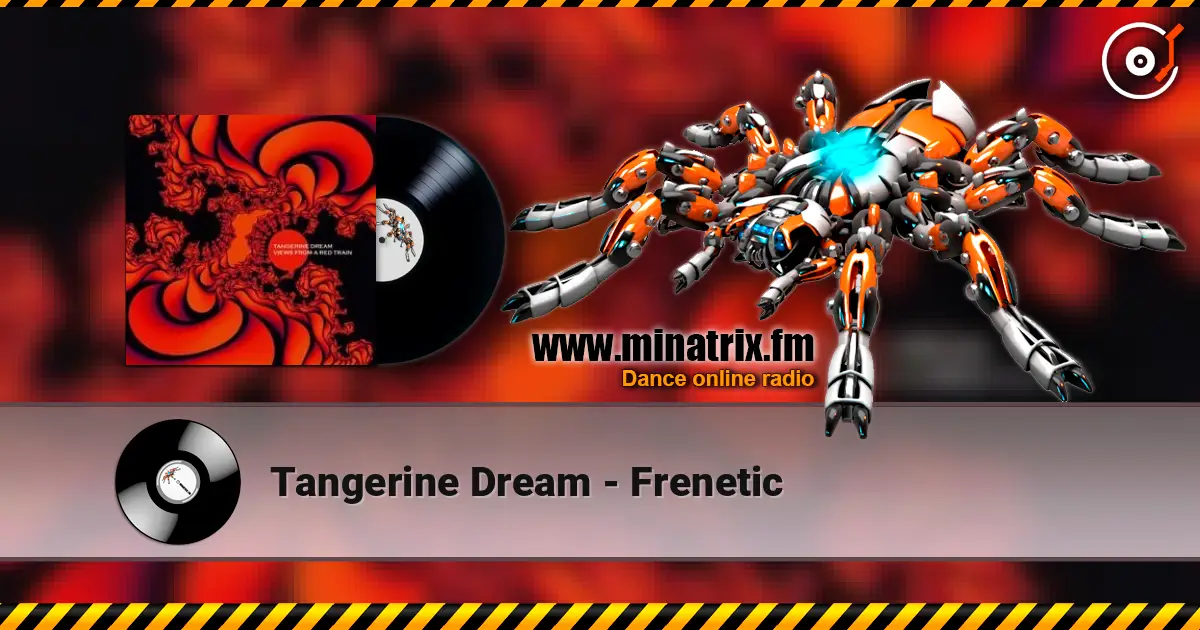 Tangerine Dream - Frenetic жоғары сапада онлайн тыңдау | Minatrix.FM