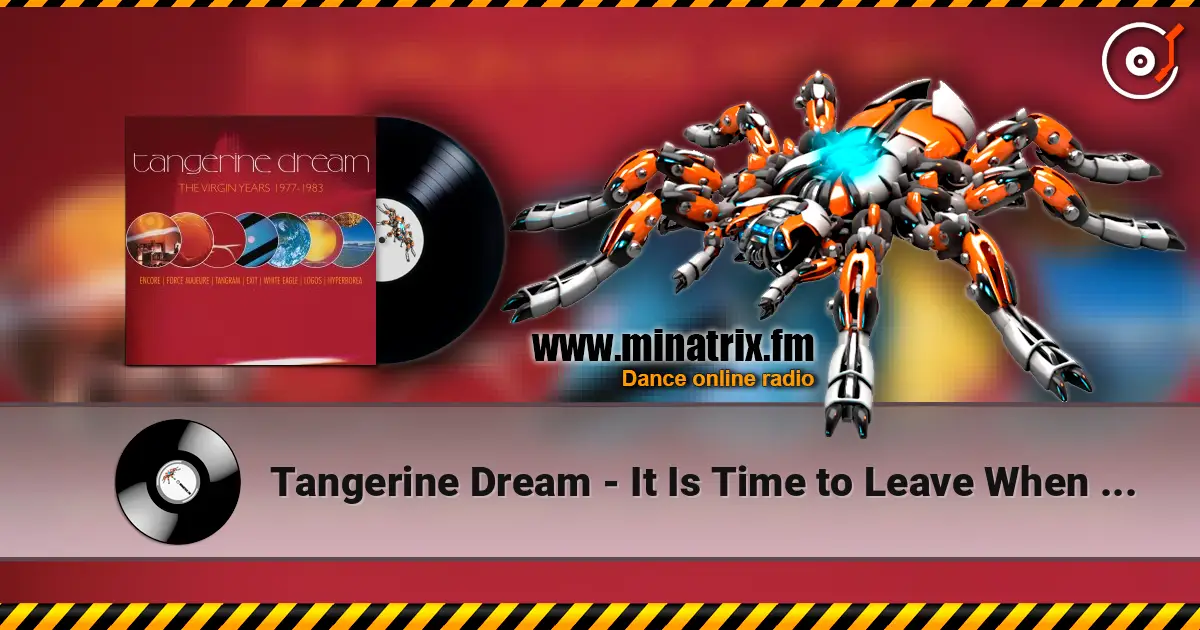 Tangerine Dream - It Is Time to Leave When Everyone Is Dancing жоғары сапада онлайн тыңдау | Minatrix.FM