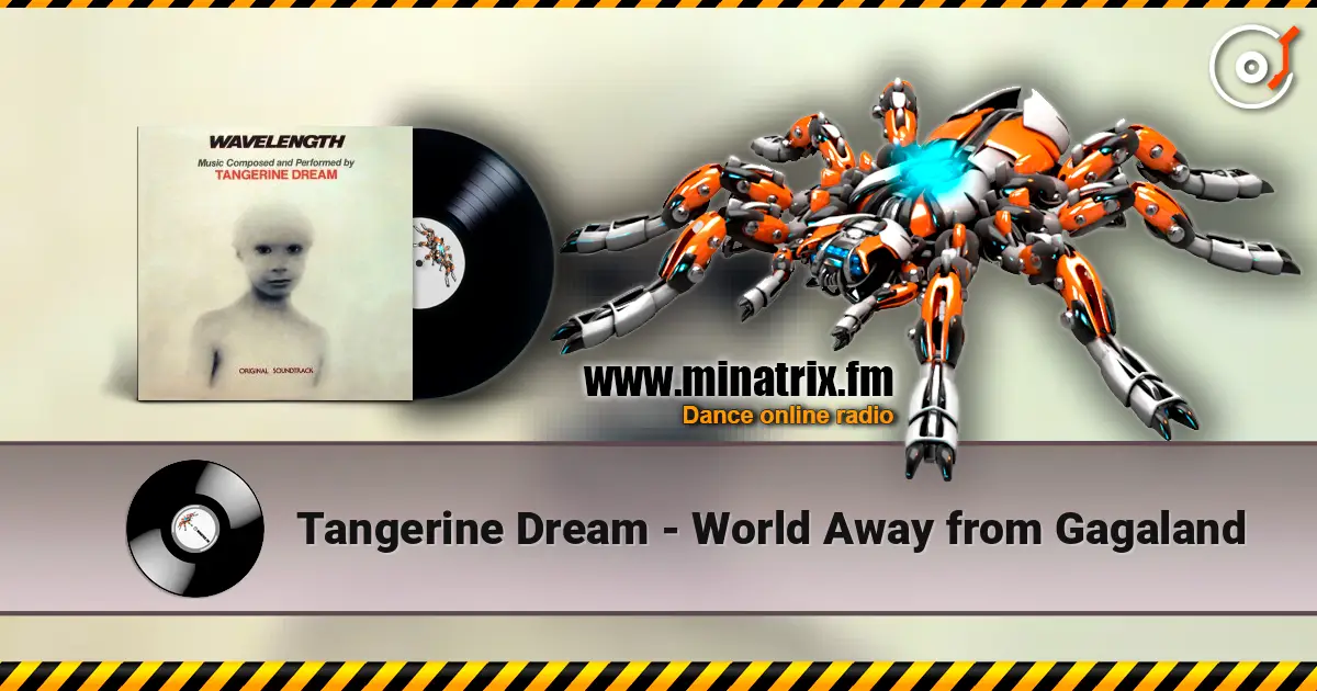 Tangerine Dream - World Away from Gagaland жоғары сапада онлайн тыңдау | Minatrix.FM