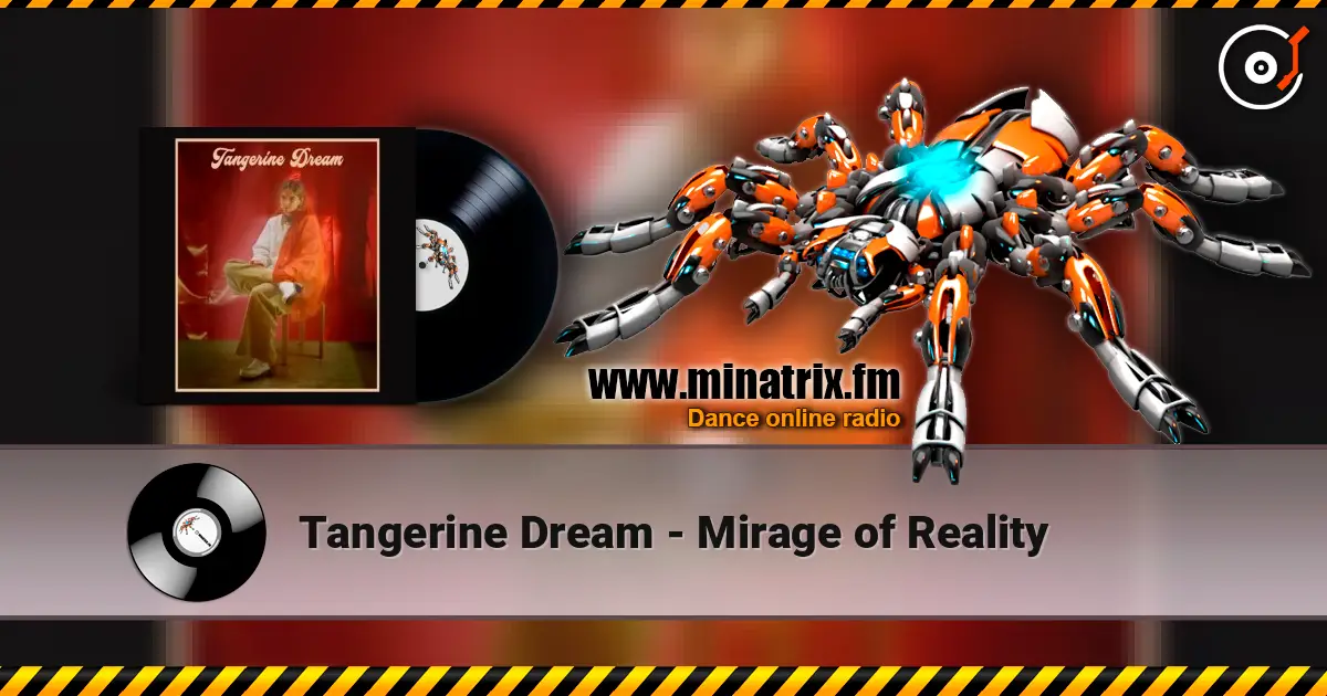 Tangerine Dream - Mirage of Reality жоғары сапада онлайн тыңдау | Minatrix.FM