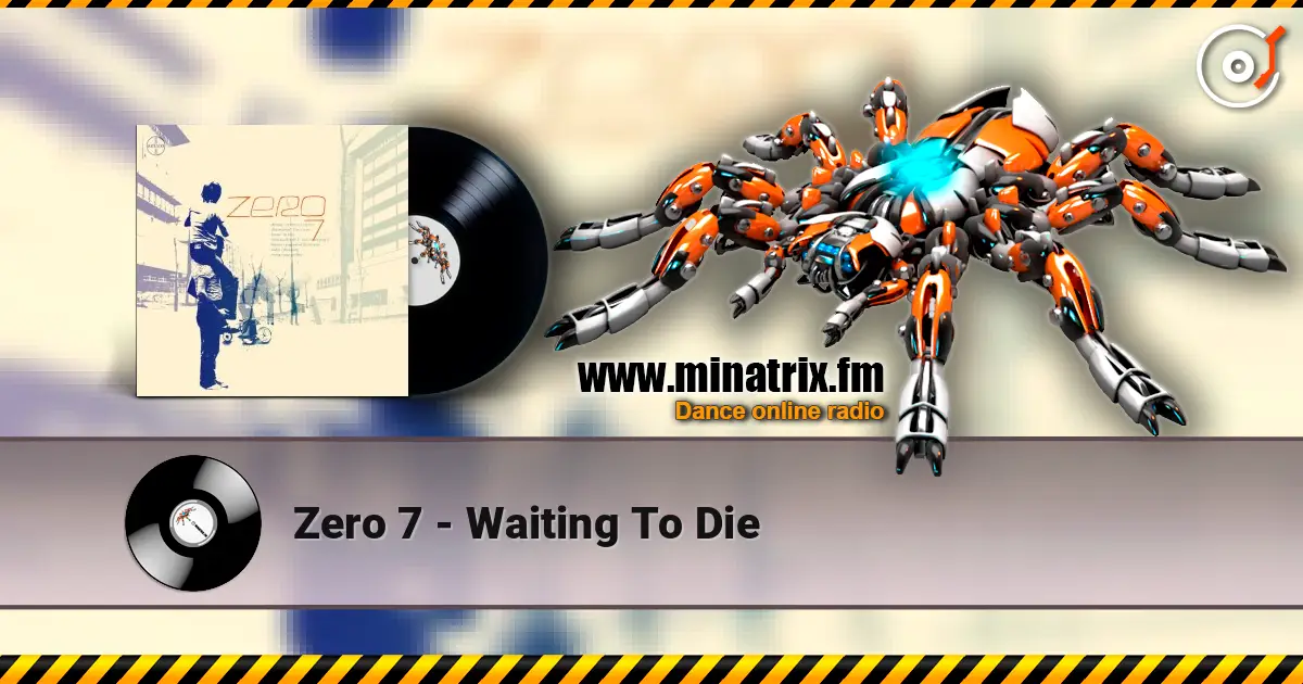 Zero 7 - Waiting To Die жоғары сапада онлайн тыңдау | Minatrix.FM