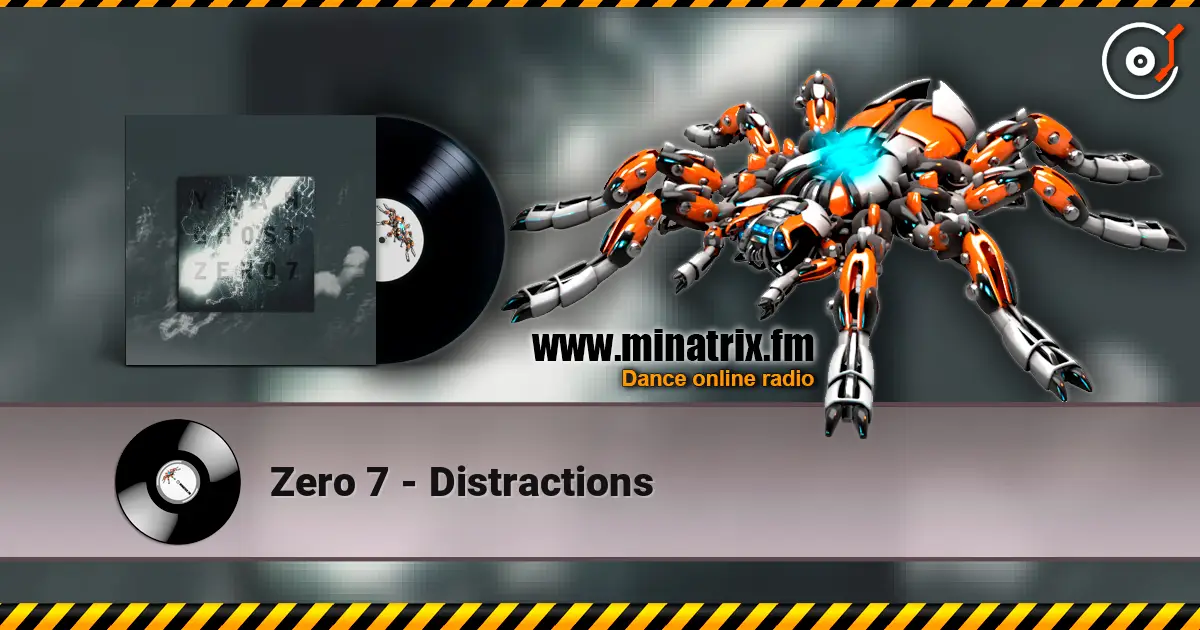 Zero 7 - Distractions жоғары сапада онлайн тыңдау | Minatrix.FM