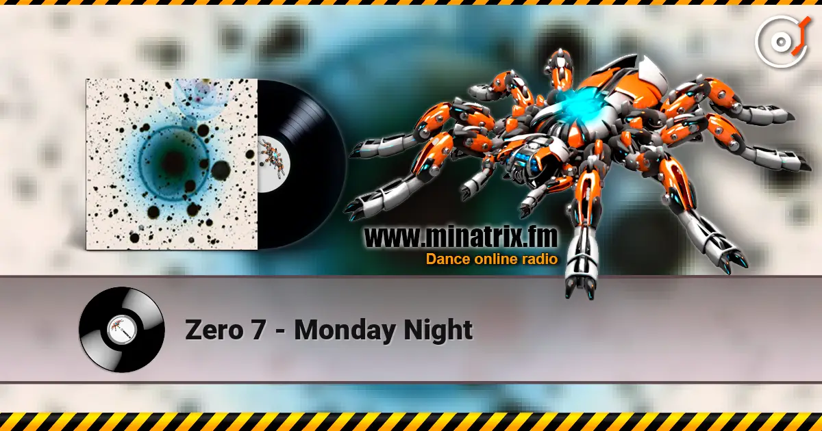 Zero 7 - Monday Night жоғары сапада онлайн тыңдау | Minatrix.FM