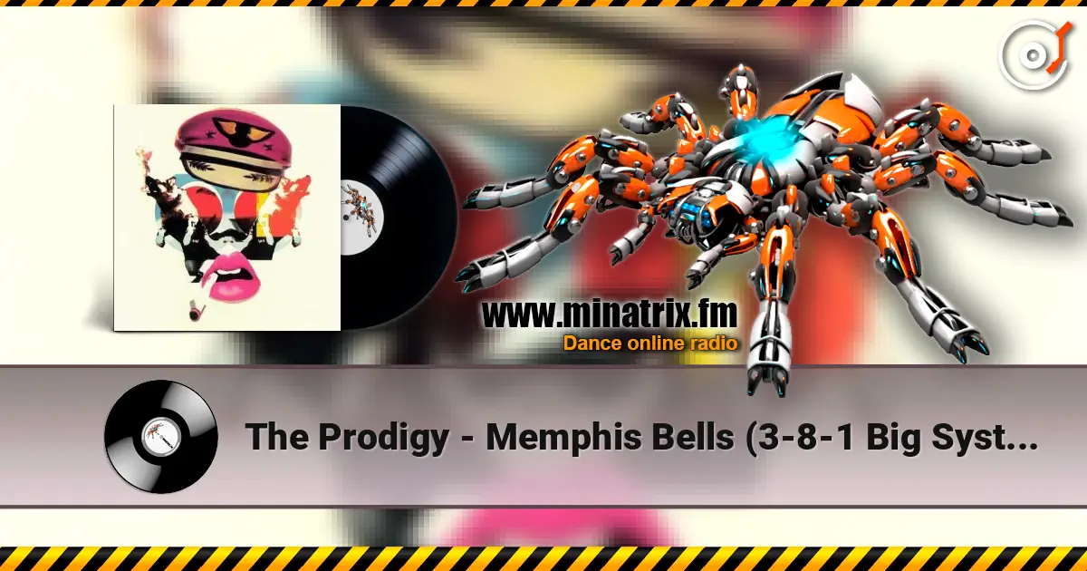 The Prodigy - Memphis Bells (3-8-1 Big System Mix) жоғары сапада онлайн тыңдау | Minatrix.FM