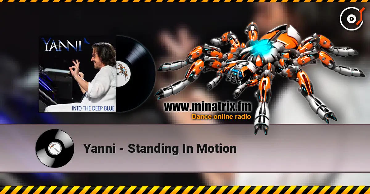 Yanni - Standing In Motion жоғары сапада онлайн тыңдау | Minatrix.FM