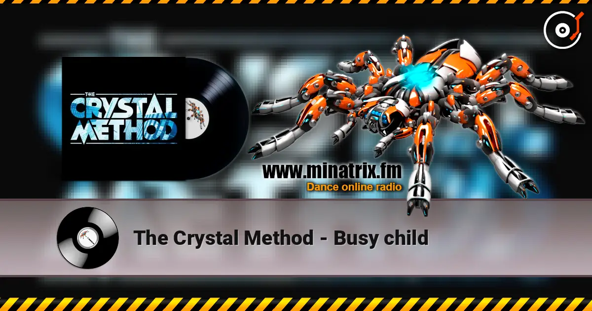 The Crystal Method - Busy child жоғары сапада онлайн тыңдау | Minatrix.FM