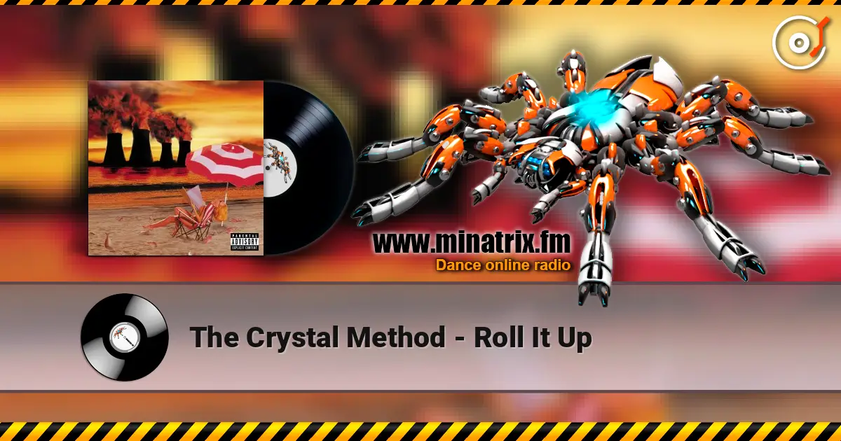 The Crystal Method - Roll It Up жоғары сапада онлайн тыңдау | Minatrix.FM
