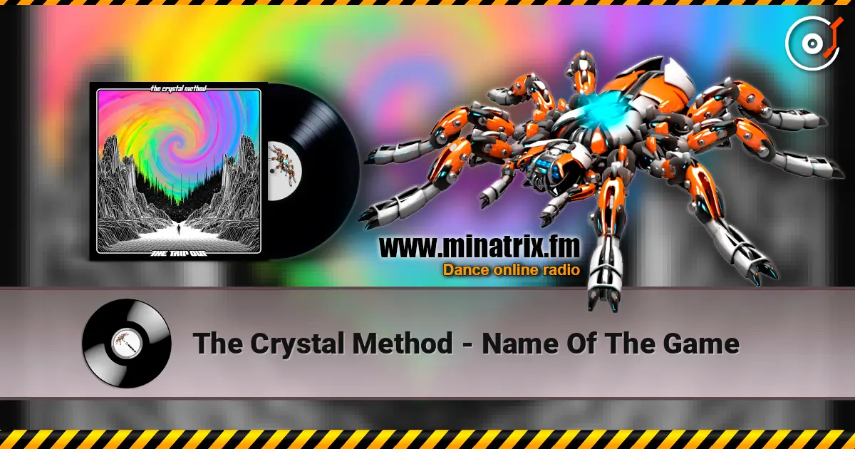 The Crystal Method - Name Of The Game жоғары сапада онлайн тыңдау | Minatrix.FM