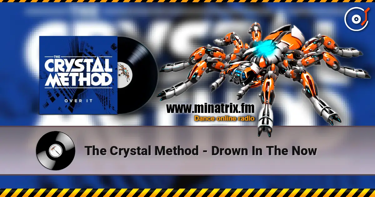 The Crystal Method - Drown In The Now жоғары сапада онлайн тыңдау | Minatrix.FM