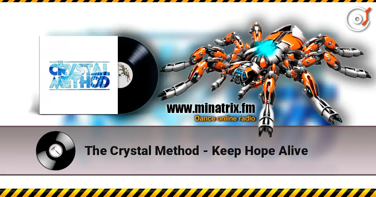 The Crystal Method - Keep Hope Alive жоғары сапада онлайн тыңдау | Minatrix.FM