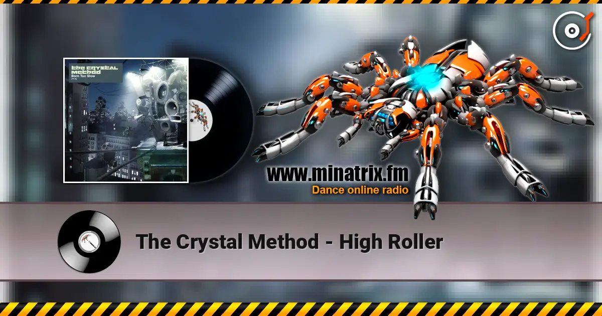 The Crystal Method - High Roller жоғары сапада онлайн тыңдау | Minatrix.FM
