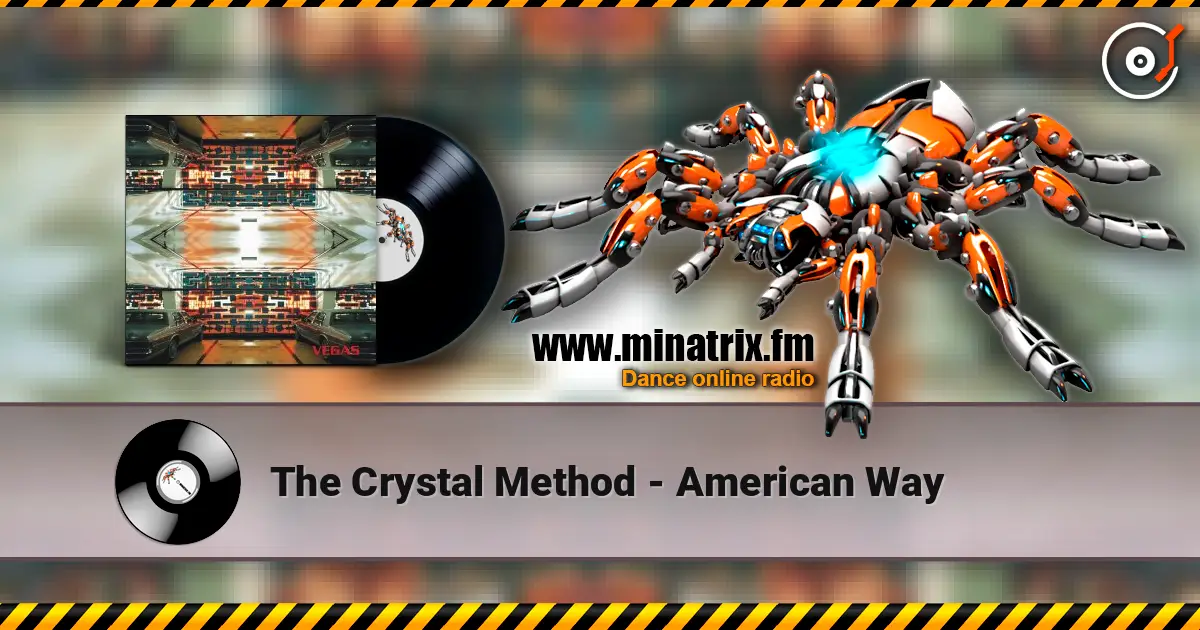 The Crystal Method - American Way жоғары сапада онлайн тыңдау | Minatrix.FM