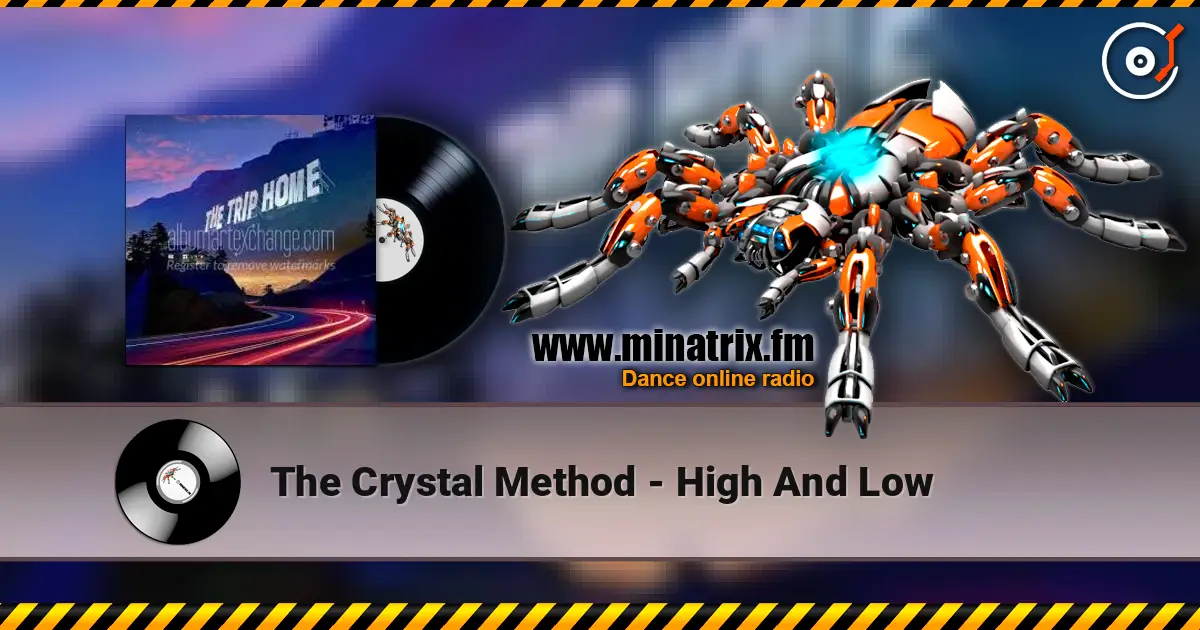 The Crystal Method - High And Low жоғары сапада онлайн тыңдау | Minatrix.FM