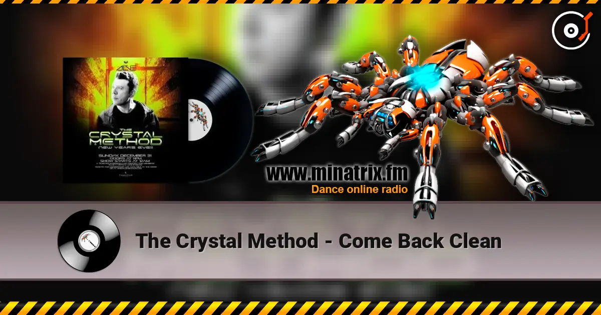The Crystal Method - Come Back Clean жоғары сапада онлайн тыңдау | Minatrix.FM