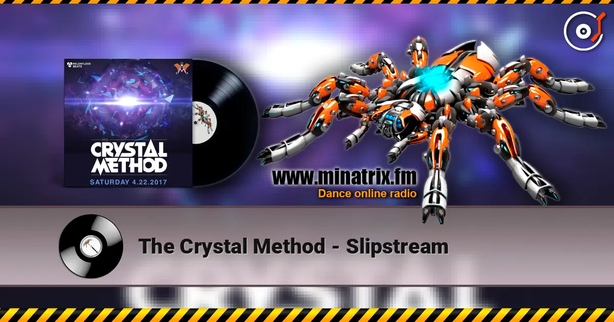 The Crystal Method - Slipstream жоғары сапада онлайн тыңдау | Minatrix.FM