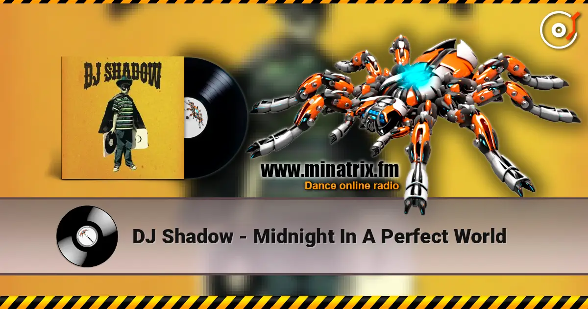 DJ Shadow - Midnight In A Perfect World жоғары сапада онлайн тыңдау | Minatrix.FM