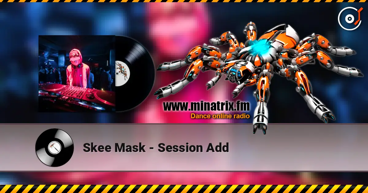 Skee Mask - Session Add жоғары сапада онлайн тыңдау | Minatrix.FM