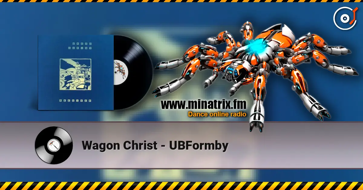 Wagon Christ - UBFormby жоғары сапада онлайн тыңдау | Minatrix.FM