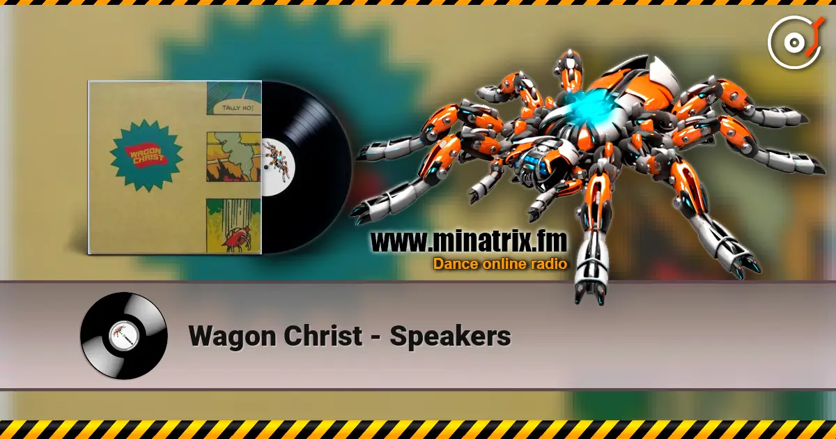 Wagon Christ - Speakers жоғары сапада онлайн тыңдау | Minatrix.FM
