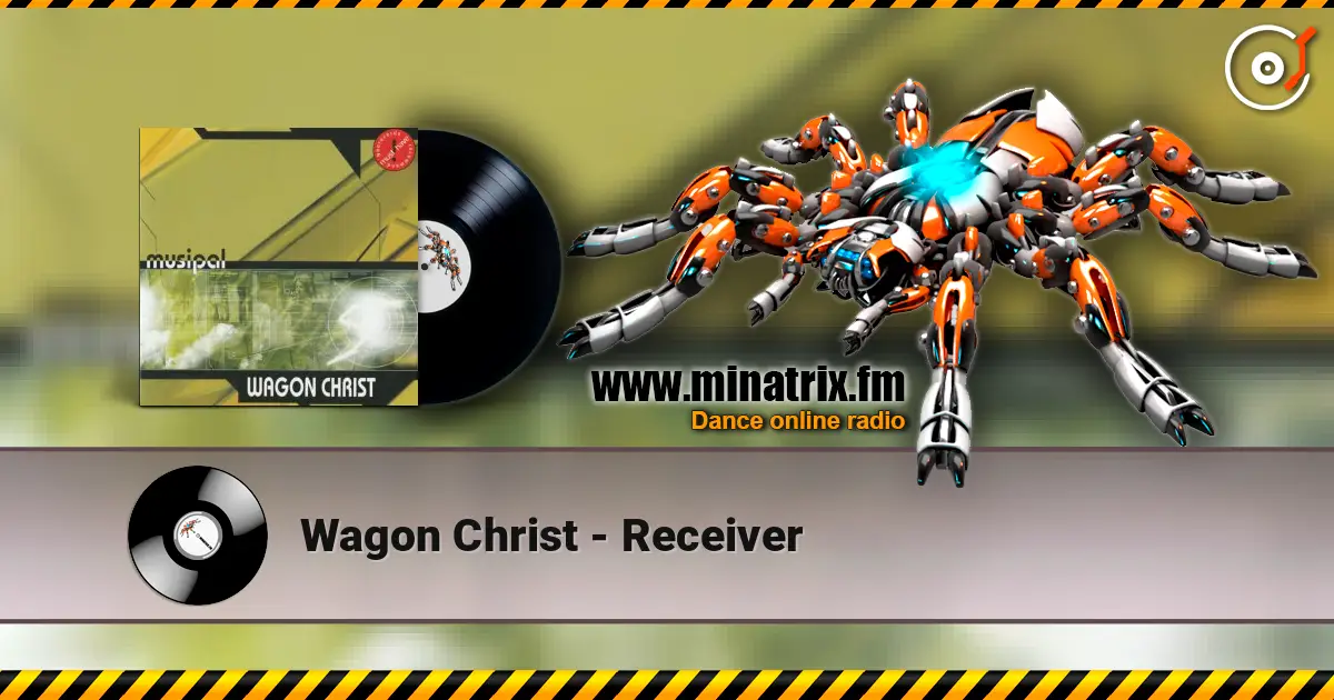 Wagon Christ - Receiver жоғары сапада онлайн тыңдау | Minatrix.FM