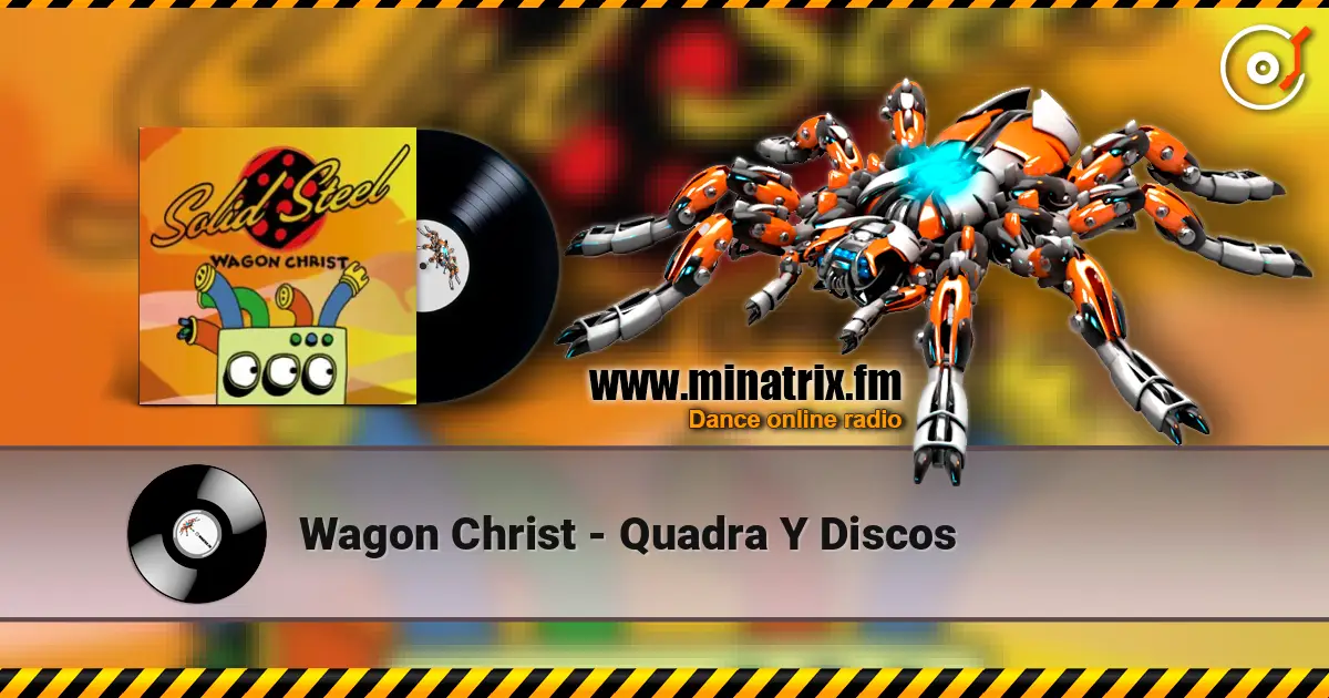Wagon Christ - Quadra Y Discos жоғары сапада онлайн тыңдау | Minatrix.FM