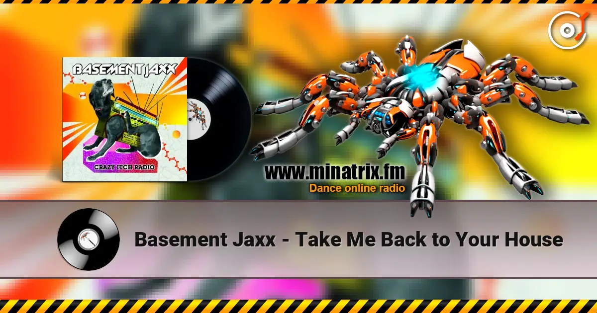 Basement Jaxx - Take Me Back to Your House жоғары сапада онлайн тыңдау | Minatrix.FM
