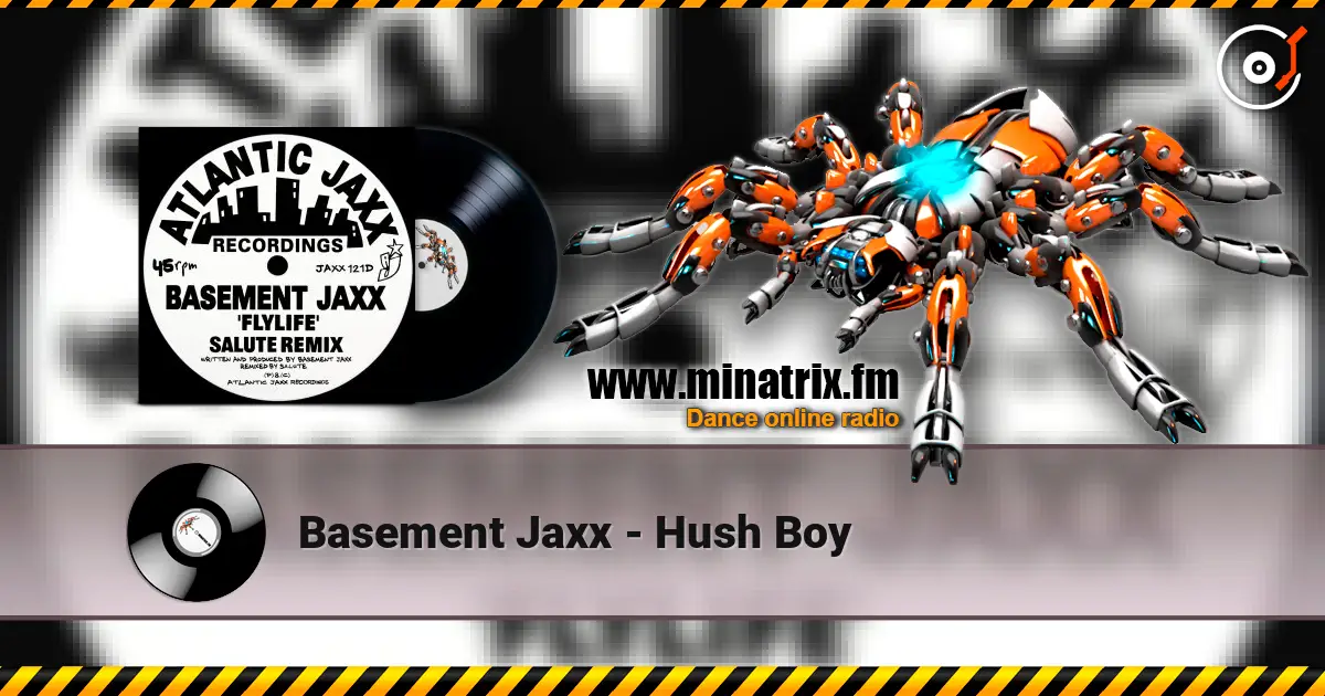 Basement Jaxx - Hush Boy жоғары сапада онлайн тыңдау | Minatrix.FM