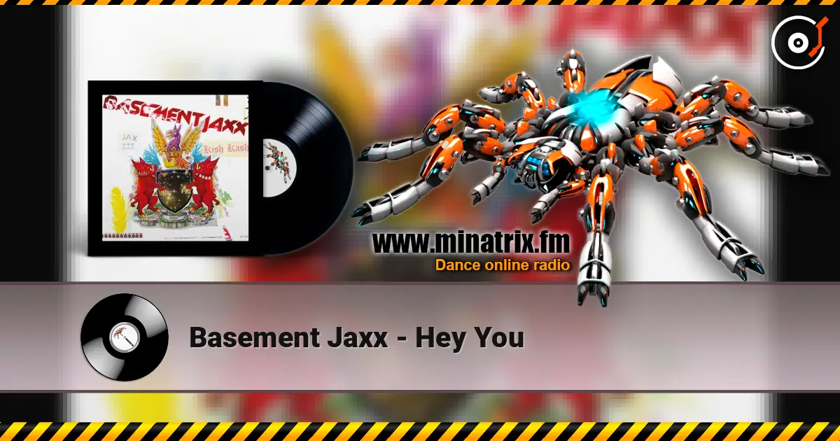Basement Jaxx - Hey You жоғары сапада онлайн тыңдау | Minatrix.FM