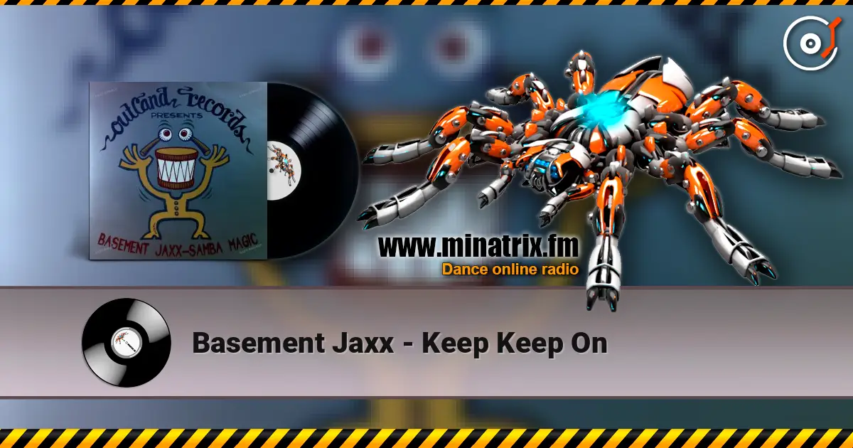 Basement Jaxx - Keep Keep On жоғары сапада онлайн тыңдау | Minatrix.FM
