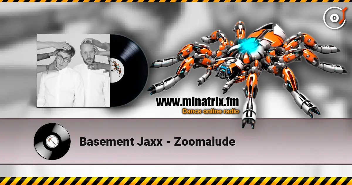 Basement Jaxx - Zoomalude жоғары сапада онлайн тыңдау | Minatrix.FM