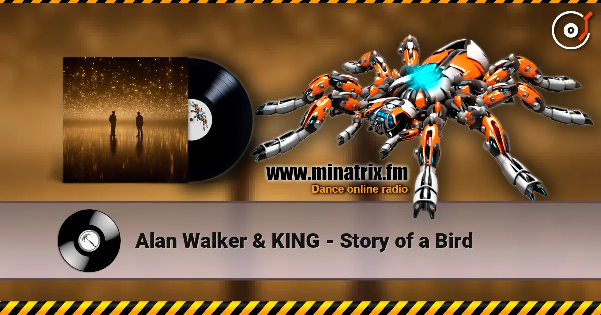 Alan Walker & KING - Story of a Bird жоғары сапада онлайн тыңдау | Minatrix.FM