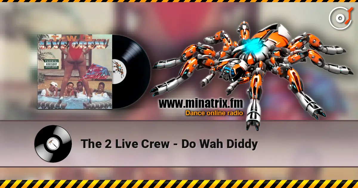 The 2 Live Crew - Do Wah Diddy жоғары сапада онлайн тыңдау | Minatrix.FM