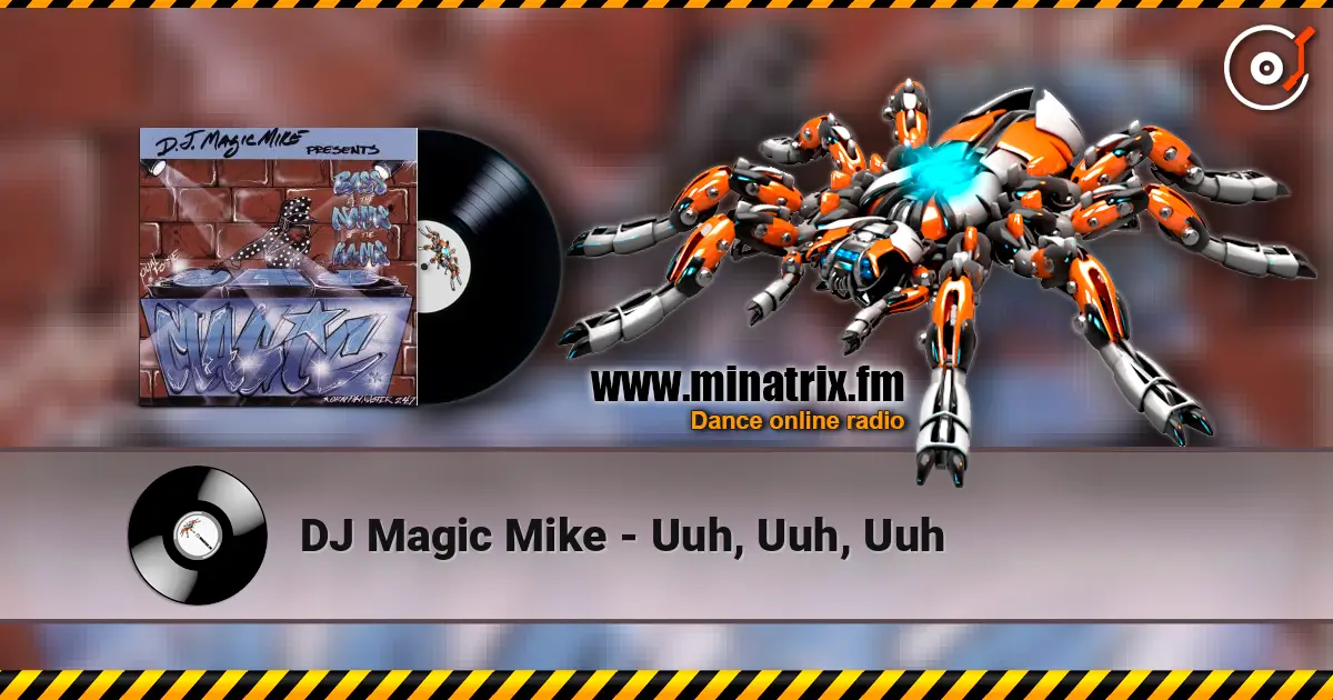 DJ Magic Mike - Uuh, Uuh, Uuh жоғары сапада онлайн тыңдау | Minatrix.FM