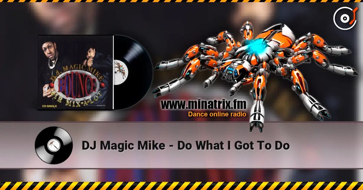 DJ Magic Mike - Do What I Got To Do жоғары сапада онлайн тыңдау | Minatrix.FM