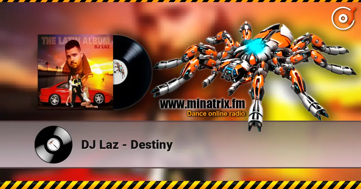 DJ Laz - Destiny жоғары сапада онлайн тыңдау | Minatrix.FM