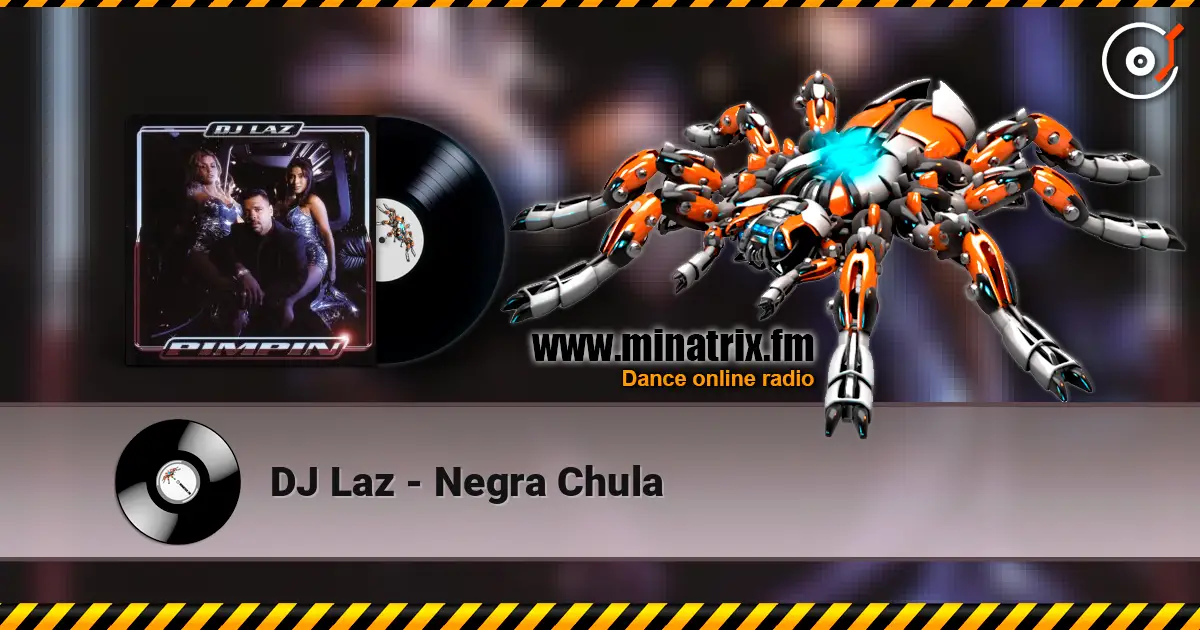 DJ Laz - Negra Chula жоғары сапада онлайн тыңдау | Minatrix.FM