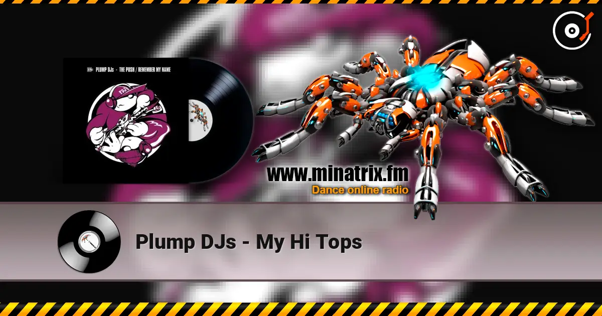 Plump DJs - My Hi Tops жоғары сапада онлайн тыңдау | Minatrix.FM