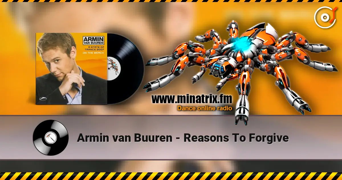 Armin van Buuren - Reasons To Forgive жоғары сапада онлайн тыңдау | Minatrix.FM