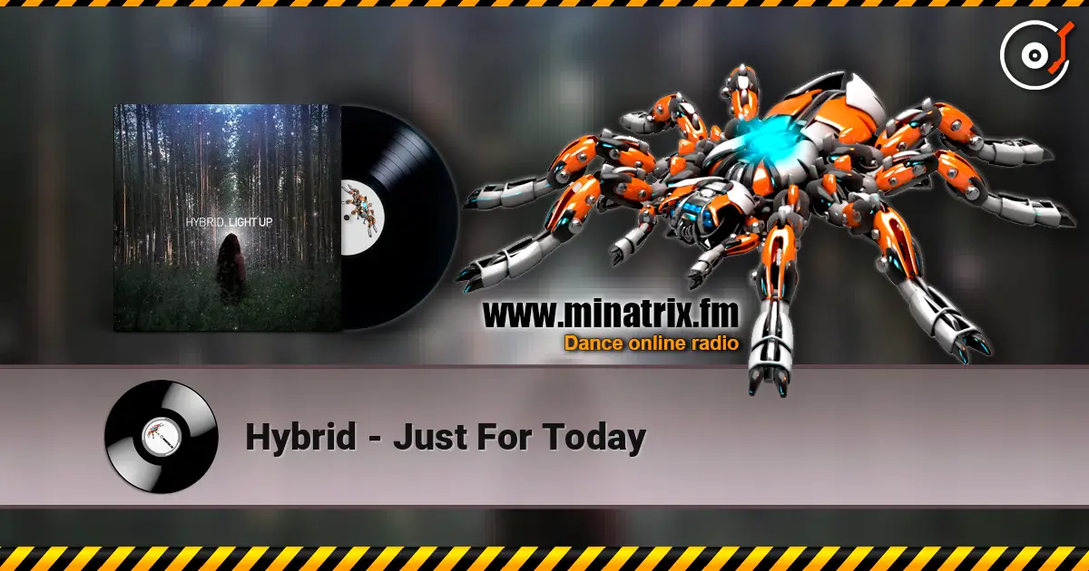 Hybrid - Just For Today жоғары сапада онлайн тыңдау | Minatrix.FM