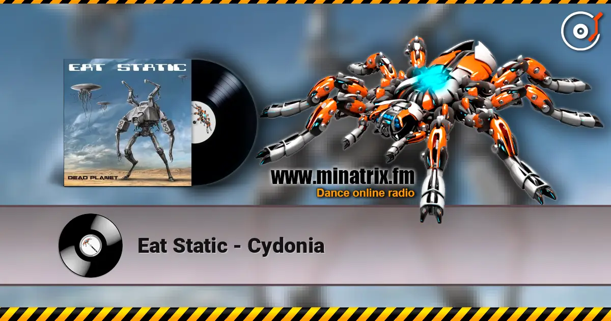 Eat Static - Cydonia жоғары сапада онлайн тыңдау | Minatrix.FM