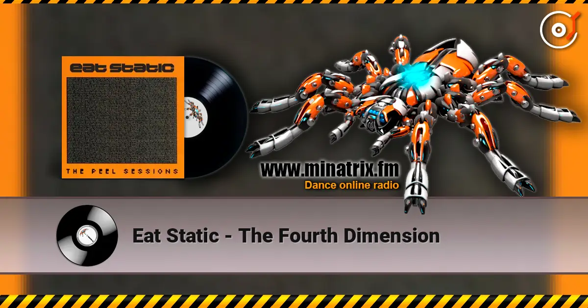 Eat Static - The Fourth Dimension жоғары сапада онлайн тыңдау | Minatrix.FM