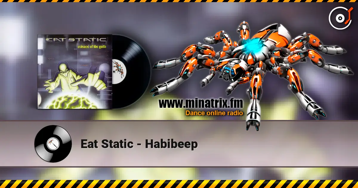 Eat Static - Habibeep жоғары сапада онлайн тыңдау | Minatrix.FM