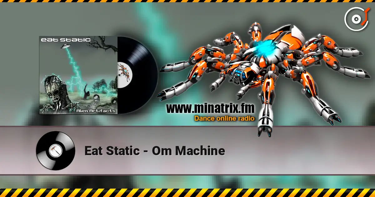 Eat Static - Om Machine жоғары сапада онлайн тыңдау | Minatrix.FM