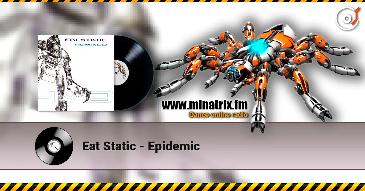 Eat Static - Epidemic жоғары сапада онлайн тыңдау | Minatrix.FM