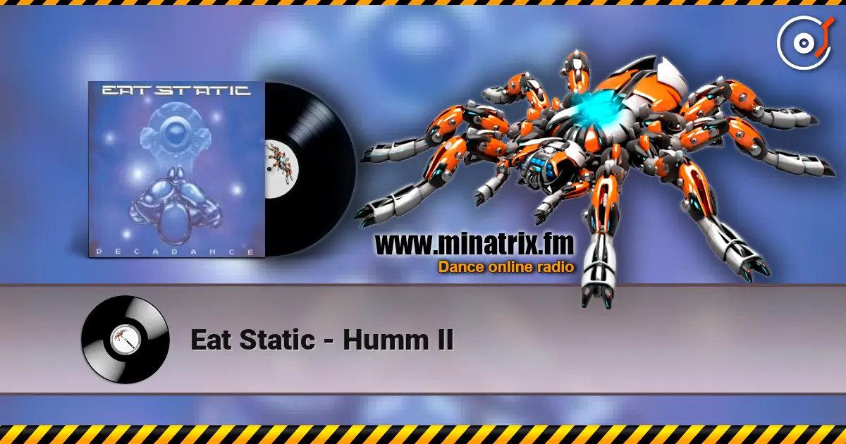 Eat Static - Humm II жоғары сапада онлайн тыңдау | Minatrix.FM