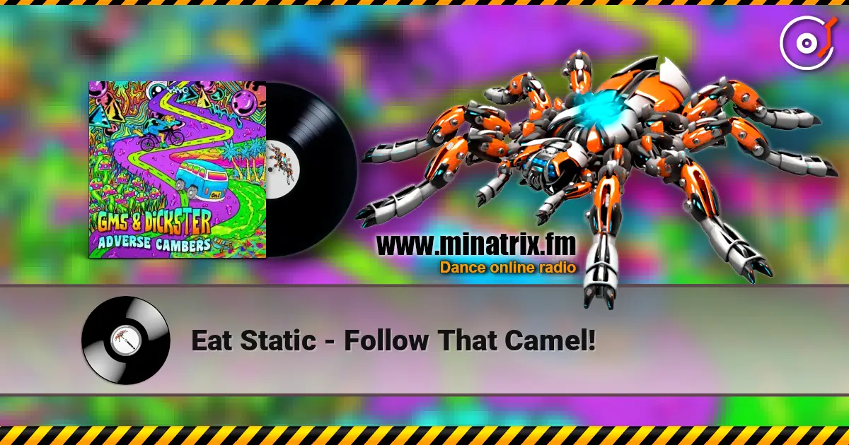 Eat Static - Follow That Camel! жоғары сапада онлайн тыңдау | Minatrix.FM