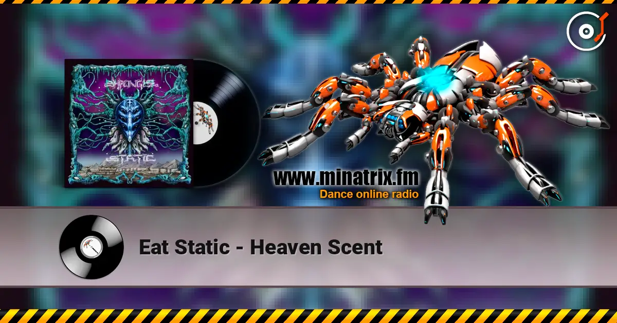 Eat Static - Heaven Scent жоғары сапада онлайн тыңдау | Minatrix.FM