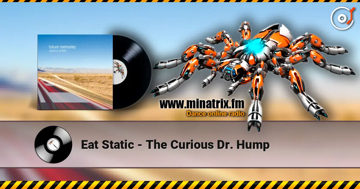 Eat Static - The Curious Dr. Hump жоғары сапада онлайн тыңдау | Minatrix.FM